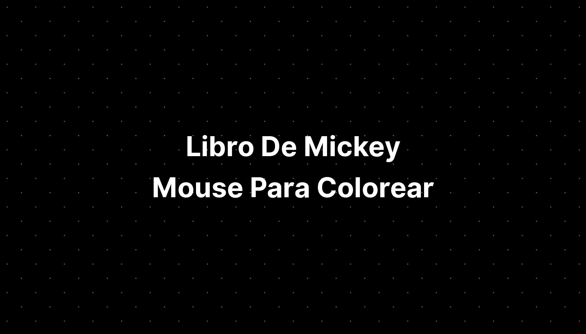 Libro De Mickey Mouse Para Colorear Imagesee